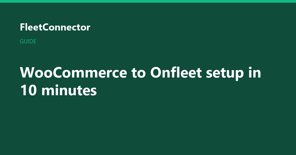 WooCommerce to Onfleet setup guide